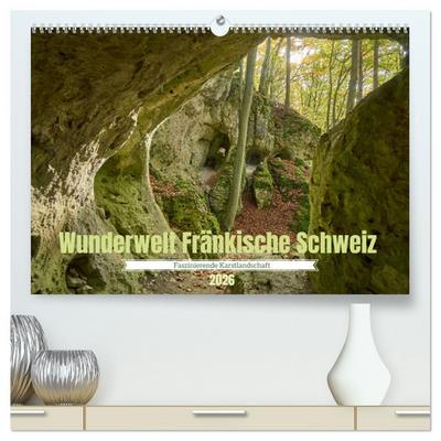 Wunderwelt Fränkische Schweiz (hochwertiger Premium Wandkalender 2026 DIN A2 quer), Kunstdruck in Hochglanz