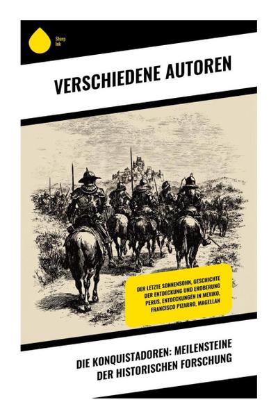 Die Konquistadoren: Meilensteine der historischen Forschung