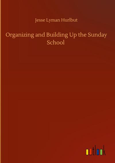 Organizing and Building Up the Sunday School