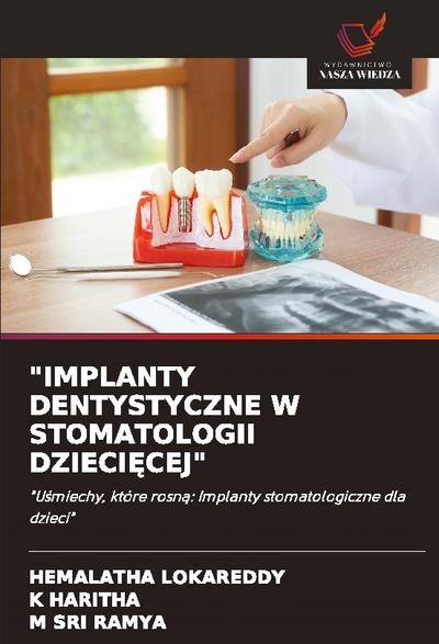 "IMPLANTY DENTYSTYCZNE W STOMATOLOGII DZIECI¿CEJ"