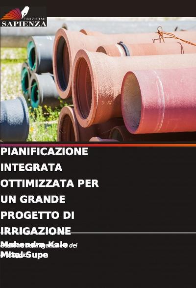 PIANIFICAZIONE INTEGRATA OTTIMIZZATA PER UN GRANDE PROGETTO DI IRRIGAZIONE