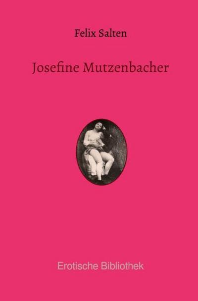 Josefine Mutzenbacher: Die Geschichte einer Wienerischen Dirne von ihr selbst erzählt