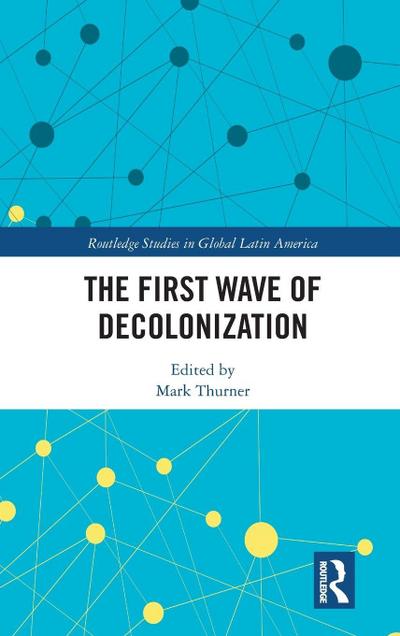 The First Wave of Decolonization