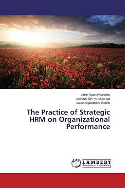The Practice of Strategic HRM on Organizational Performance