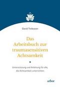 Das Arbeitsbuch zur traumasensitiven Achtsamkeit