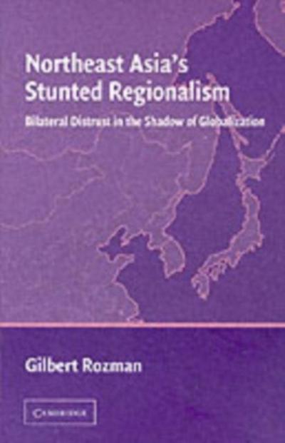 Northeast Asia’s Stunted Regionalism