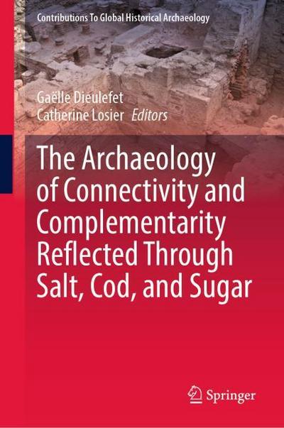 The Archaeology of Connectivity and Complementarity Reflected Through Salt, Cod, and Sugar