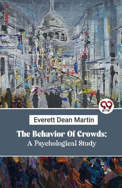 The Behavior Of Crowds