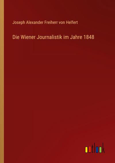 Die Wiener Journalistik im Jahre 1848