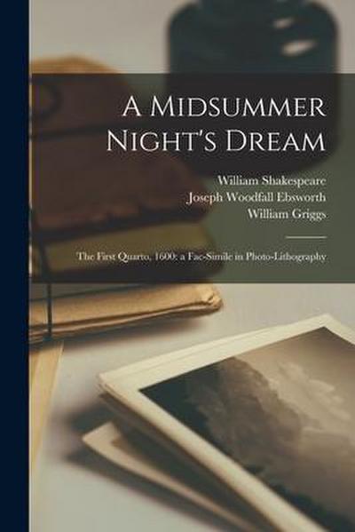 A Midsummer Night’s Dream: The First Quarto, 1600: a Fac-simile in Photo-lithography