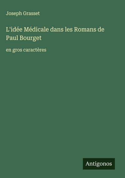 L’idée Médicale dans les Romans de Paul Bourget