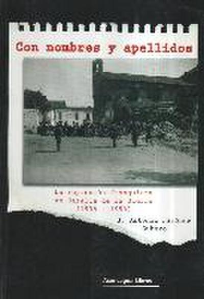 Con nombres y apellidos : la represión franquista en Cazalla de la Sierra, 1936-1950