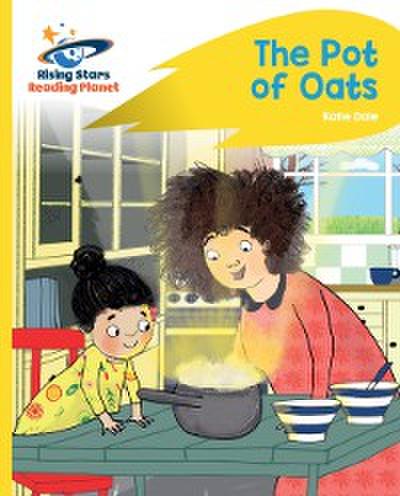 Reading Planet - The Pot of Oats - Yellow: Rocket Phonics