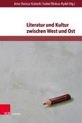 Literatur und Kultur zwischen West und Ost