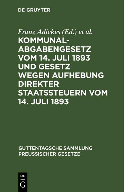 Kommunalabgabengesetz vom 14. Juli 1893 und Gesetz wegen Aufhebung direkter Staatssteuern vom 14. Juli 1893