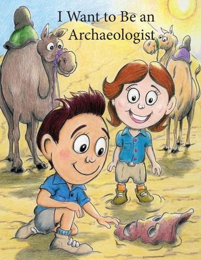 I Want to Be an Archaeologist