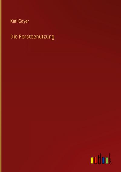 Die Forstbenutzung