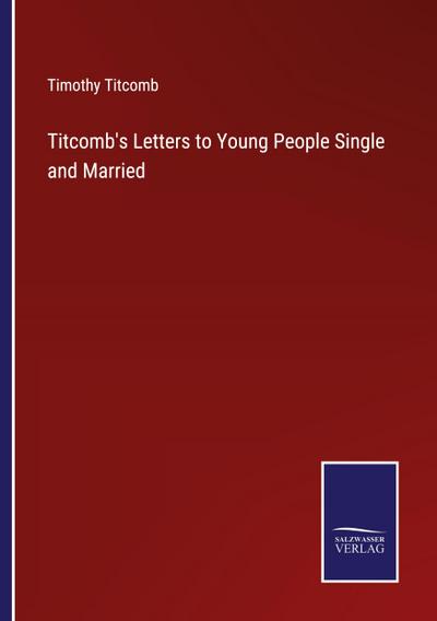 Titcomb’s Letters to Young People Single and Married