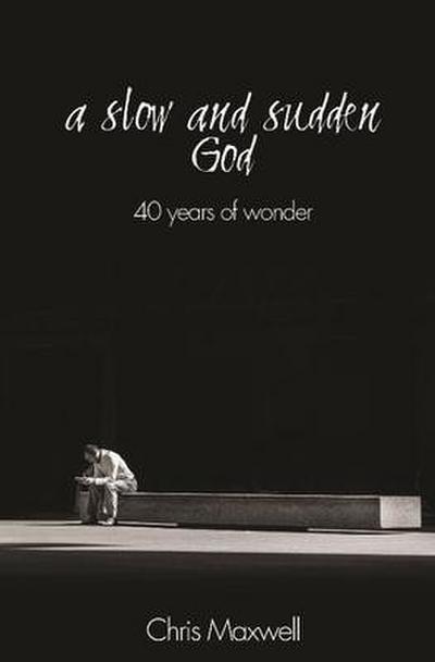 A Slow and Sudden God