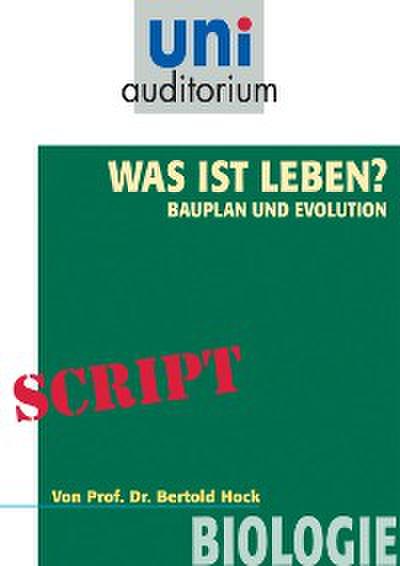 Was ist das Leben? Bauplan und Evolution