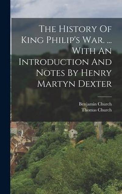 The History Of King Philip’s War. ... With An Introduction And Notes By Henry Martyn Dexter