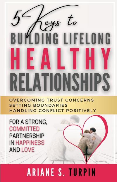 5 Keys to Building Lifelong Healthy Relationships