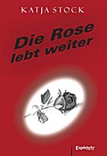 Die Rose lebt weiter