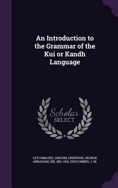 An Introduction to the Grammar of the Kui or Kandh Language