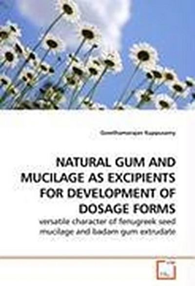 NATURAL GUM AND MUCILAGE AS EXCIPIENTS FOR DEVELOPMENT OF DOSAGE FORMS