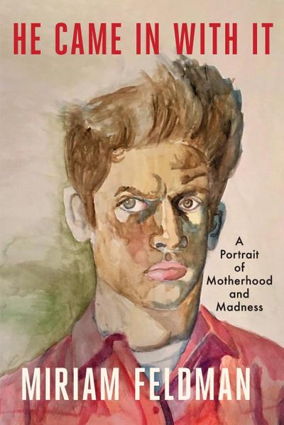 He Came in with It: A Portrait of Motherhood and Madness