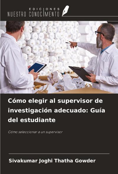 Cómo elegir al supervisor de investigación adecuado: Guía del estudiante