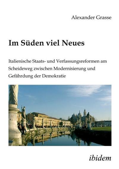 Im Süden viel Neues. Italienische Staats- und Verfassungsreformen am Scheideweg zwischen Modernisierung und Gefährdung der Demokratie