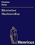 Bäurischer Machiavellus