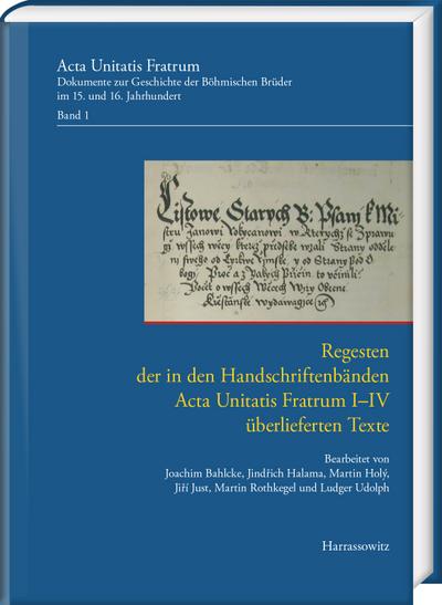 Regesten der in den Handschriftenbänden Acta Unitatis Fratrum I-IV überlieferten Texte