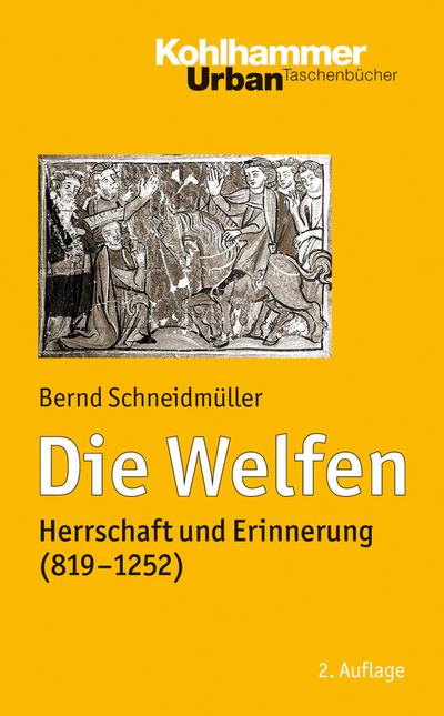 Die Welfen: Herrschaft und Erinnerung (819-1252) (Urban-Taschenbücher, Band 465)