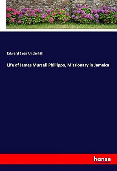 Life of James Mursell Phillippo, Missionary in Jamaica