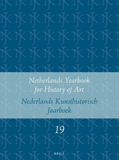 Netherlands Yearbook for History of Art / Nederlands Kunsthistorisch Jaarboek 19 (1968)