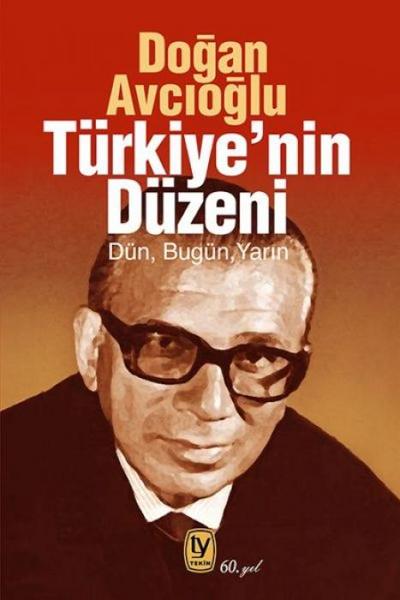 Türkiyenin Düzeni - Dün Bugün Yarin