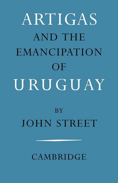 Artigas and the Emancipation of Uruguay