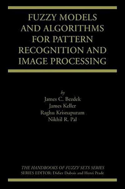 Fuzzy Models and Algorithms for Pattern Recognition and Image Processing