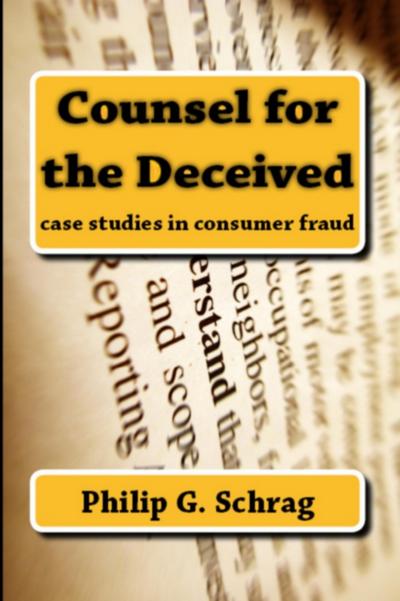 Counsel for the Deceived: Case Studies in Consumer Fraud