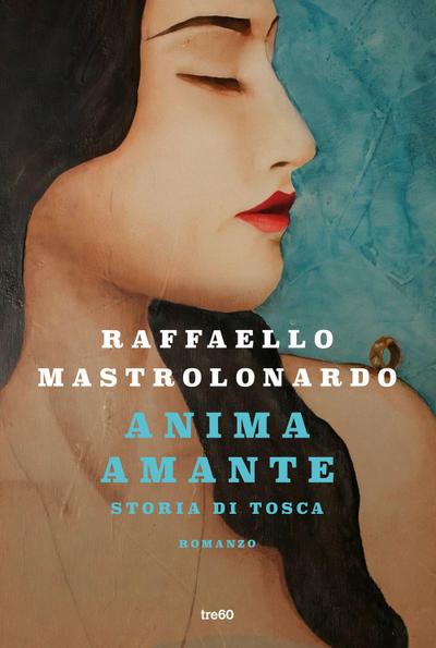 Anima amante. Storia di Tosca
