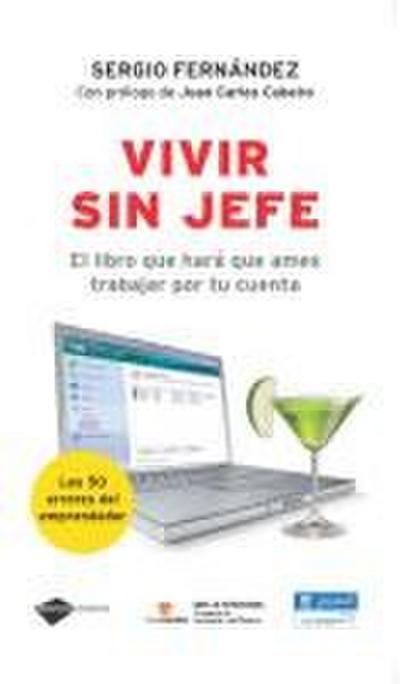 Vivir sin jefe : el libro que hará que ames trabajar por tu cuenta