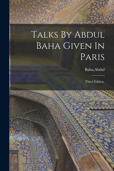 Talks By Abdul Baha Given In Paris