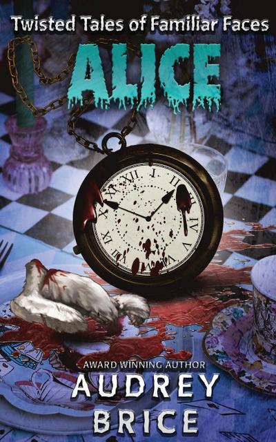 Alice (Twisted Tales of Familiar Faces)