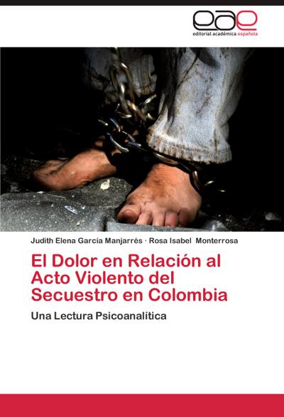 El Dolor en Relación al Acto Violento del Secuestro en Colombia