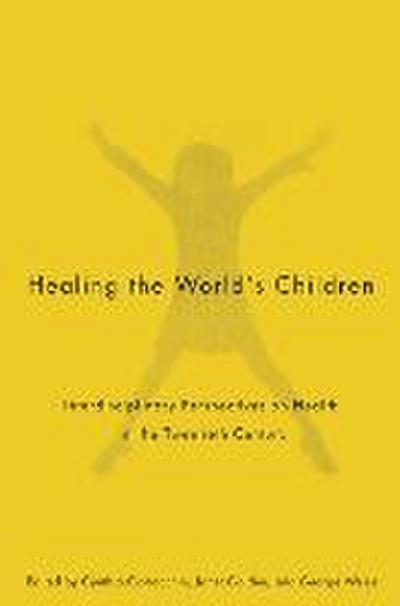 Healing the World’s Children: Interdisciplinary Perspectives on Child Health in the Twentieth Century (McGill-Queen’s/Associated Medical Services of Medicine, Health, Society (Paper)