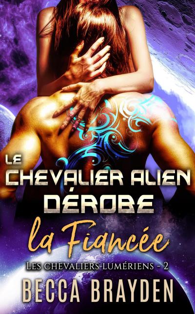 Le chevalier alien dérobe la fiancée (Les Chevaliers Lumériens, #2)