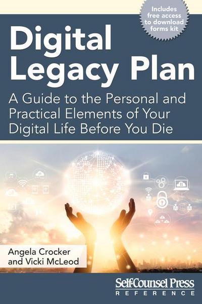 Digital Legacy Plan: A Guide to the Personal and Practical Elements of Your Digital Life Before You Die