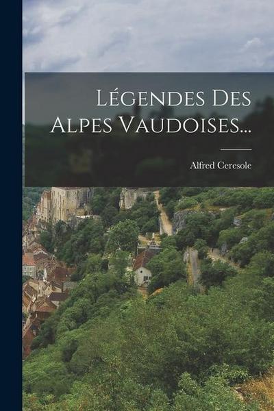 Légendes Des Alpes Vaudoises...